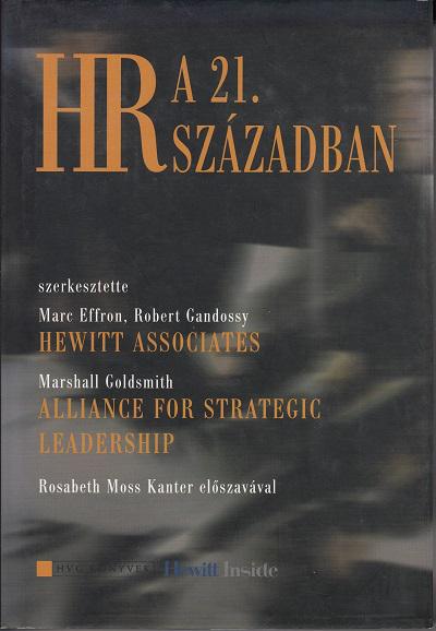 HR A 21. SZÁZADBAN / szerk. Marc Effron, Robert Gandossy, Marshall Goldsmith