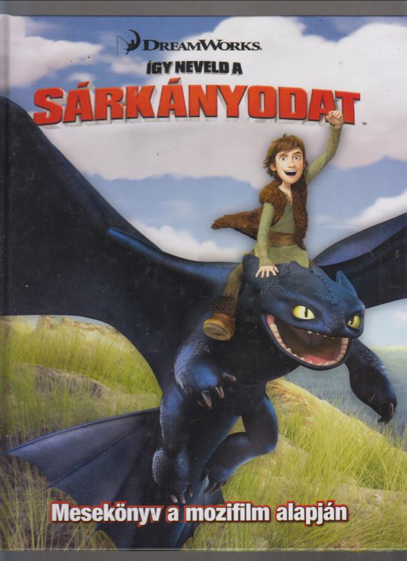 Így neveld a sárkányodat - Mesekönyv a mozifilm alapján
