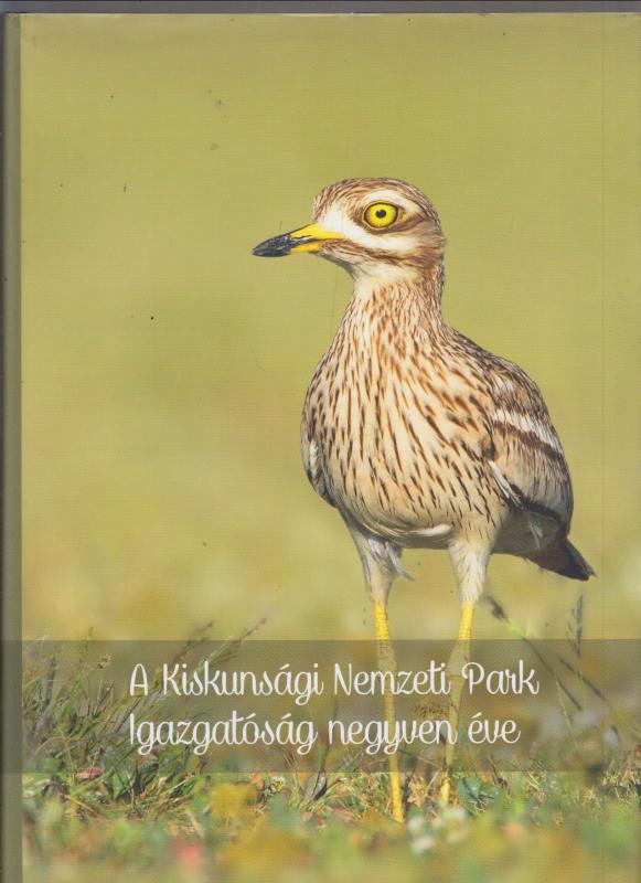 Iványosi Szabó András (szerk.)  : A Kiskunsági Nemzeti Park Igazgatóság negyven éve