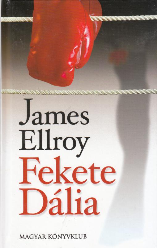 James Ellroy : FEKETE DÁLIA