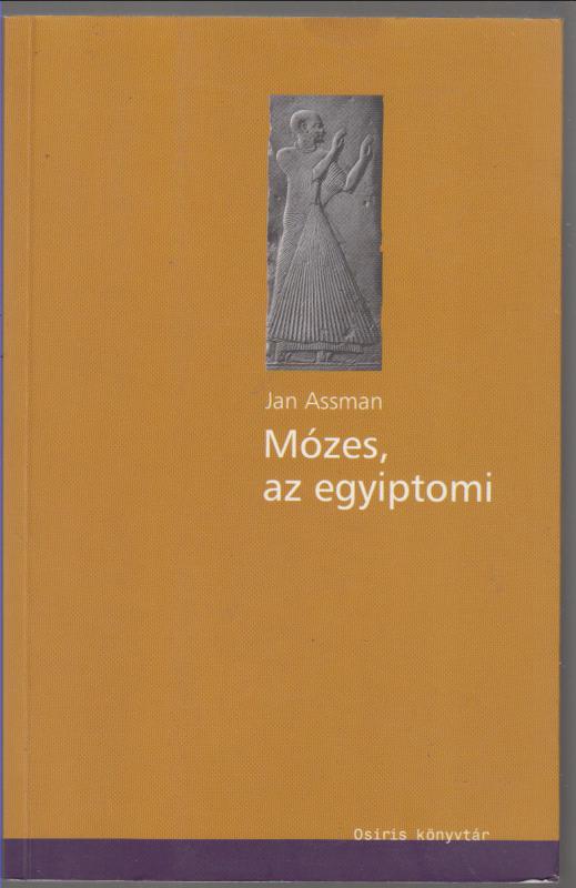 Jan Assman : Mózes,az egyiptomi
