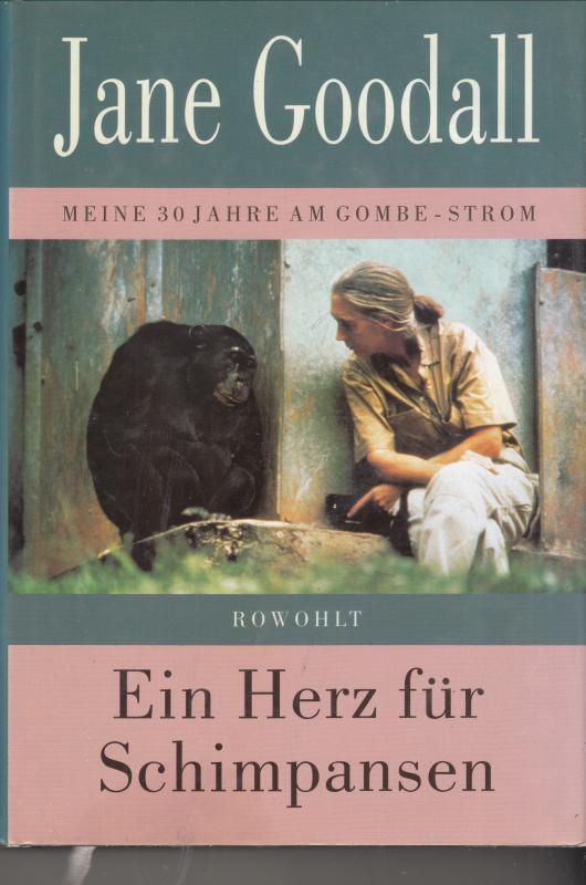 Jane Goodall : EIN HERZ FÜR SCHIMPANSEN  (Meine 30 Jahre am Gombe-Storm)