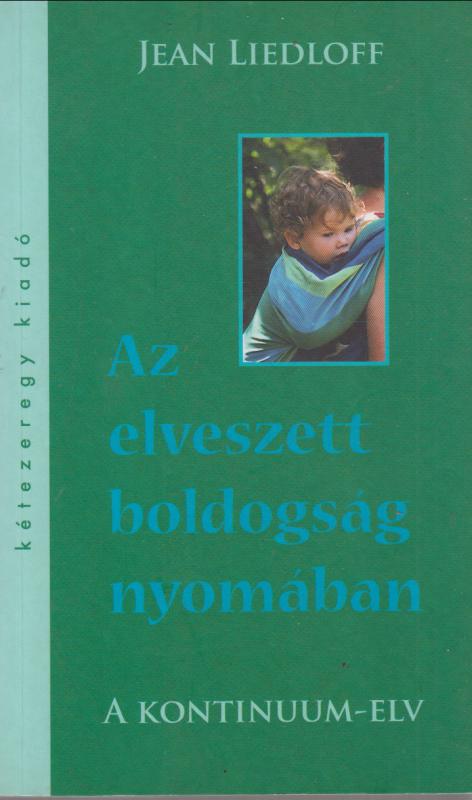 Jean Liedloff : AZ ELVESZETT BOLDOGSÁG  --  A kontinuum elv