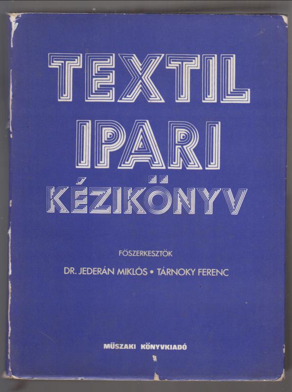 Jederán Miklós Tárnoky Ferenc (szerk.) : Textilipari kézikönyv