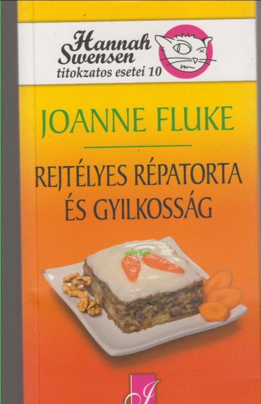 Joanne Fluke : REJTÉLYES RÉPATORTA ÉS GYILKOSSÁG  - Hannah Swensen titokzatos esetei 10.