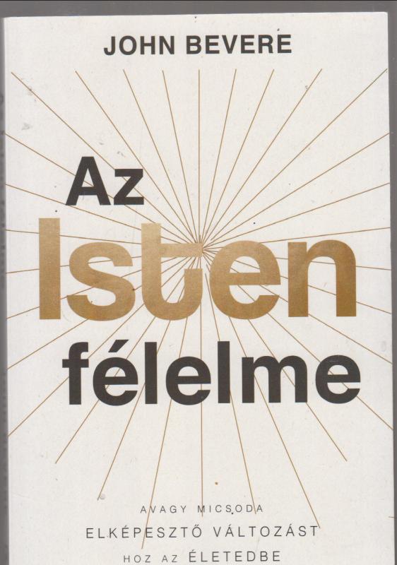 John Bevere : AZ ISTEN FÉLELME
