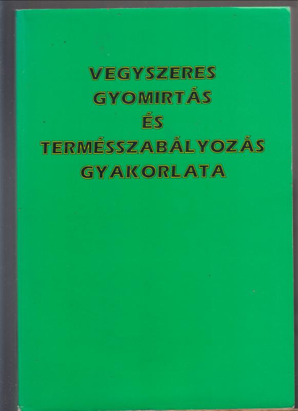 Kádár Aurél (szerk.) : Vegyszeres gyomirtás és termésszabályozás gyakorlata