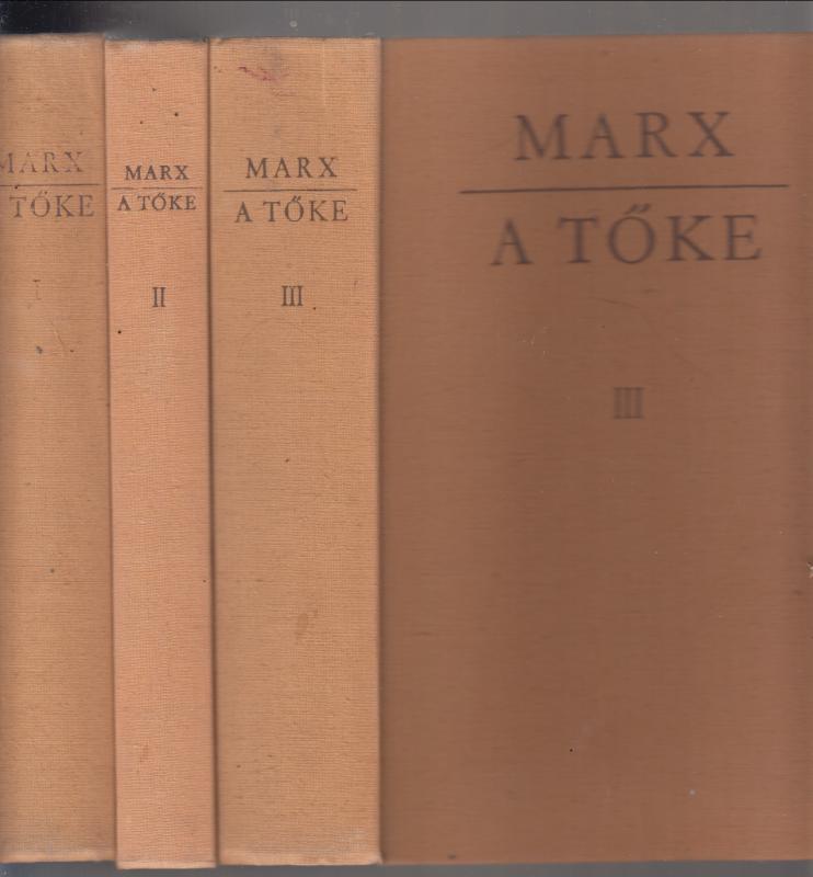 Karl Marx :  A tőke 1-3.  (A politikai gazdaságtan bírálata)