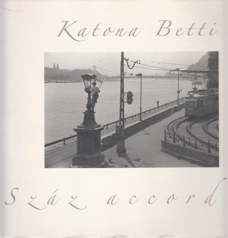 Katona Betti : SZÁZ ACCORD - Budapest 1995-2007 - Fotóalbum , dedikált