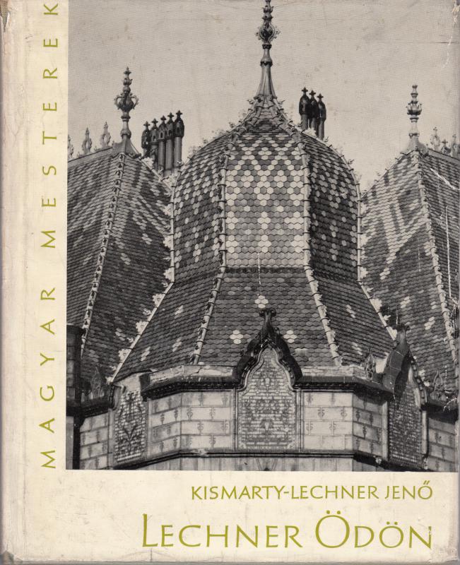 Kismarthy-Lechner jenő : LECHNER ÖDÖN