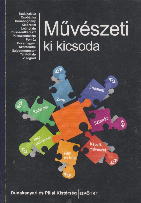 Kiss Zsuzsa (szerk.)  MŰVÉSZETI KI KICSODA - Dunakanyari és Pilisi Kistérség