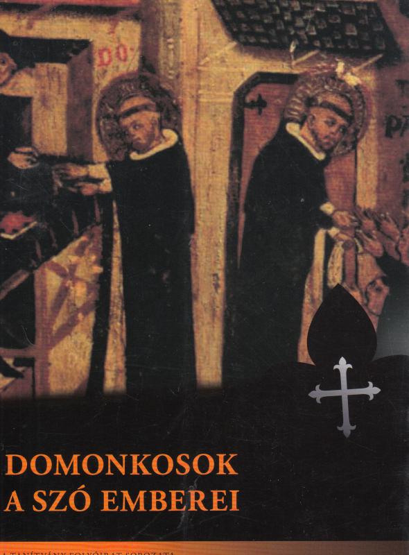 Kostecki Andrzej (szerk.)  :  DOMONKOSOK A SZÓ EMBEREI  (Tanítvány sorozat 1.)