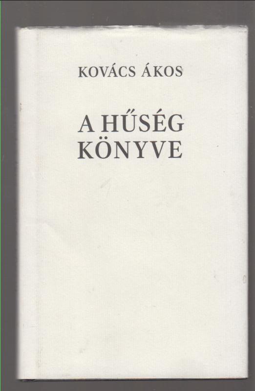 Kovács Ákos  : A hűség könyve