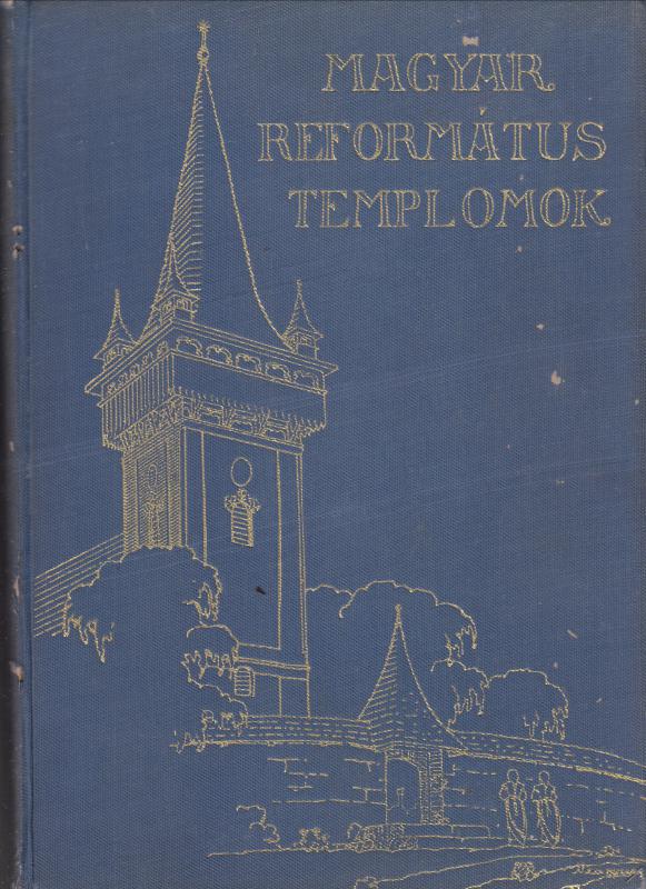 Kovács J. István ( szerk.)  MAGYAR REFORMÁTUS TEMPLOMOK I.-II.