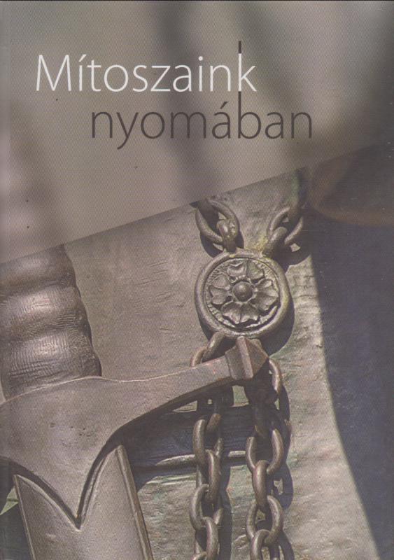 Kovács Kiss Gyöngyi (szerk.) : Mítoszaink nyomában