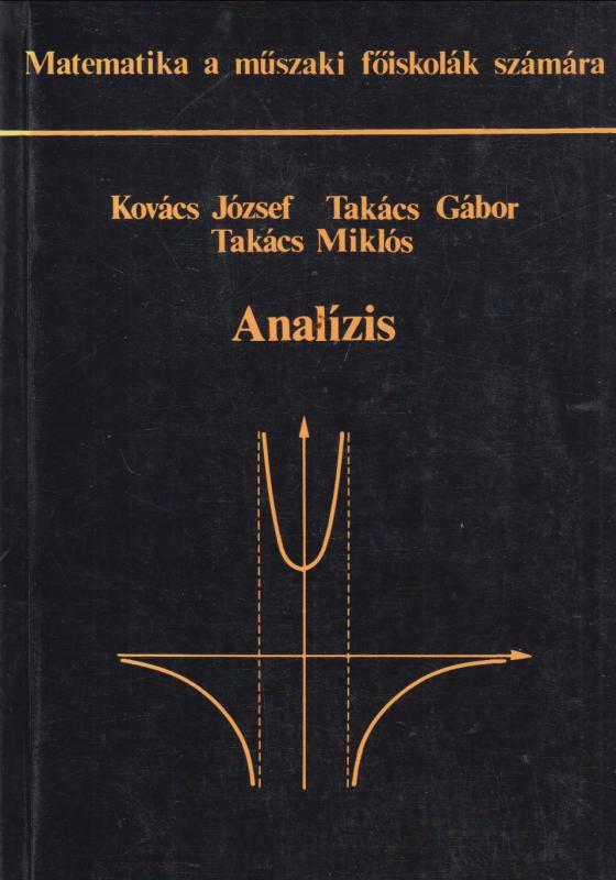 Kovács-Takács-Takács :  ANALÍZIS  --   Matematika a műszaki főiskolák számára