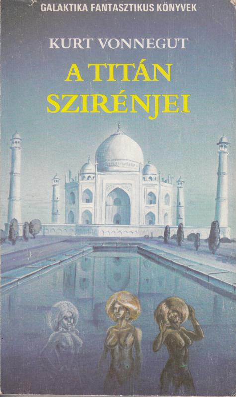 Kurt Vonnegut: A TITÁN SZIRÉNJEI - galaktika fantasztikus könyvek