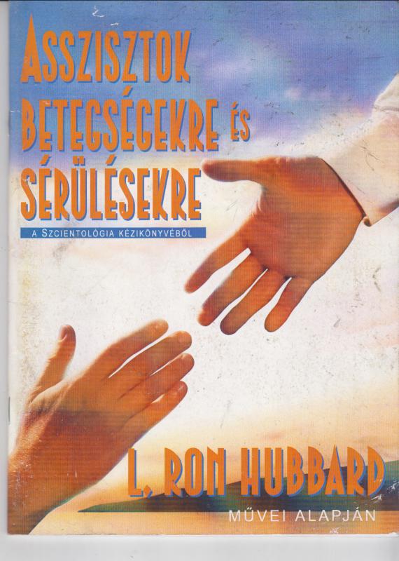 L. Ron Hubbard : ASSZISZTOK BETEGSÉGEKRE ÉS SÉRÜLÉSEKRE  a szcientológia kézikönyvéből