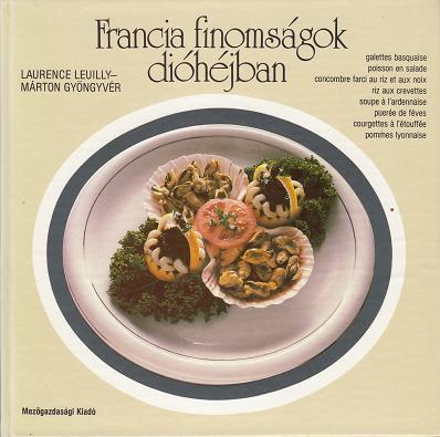 Laurence Leuilly - Márton Gyöngyvér: FRANCIA FINOMSÁGOK DIÓHÉJBAN