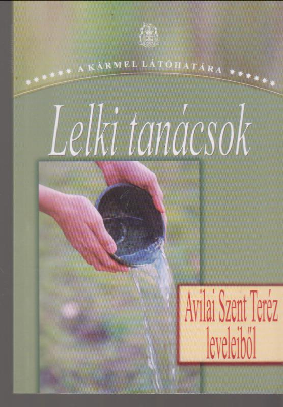 LELKI TANÁCSOK - Avilai Szent Teréz leveleiből