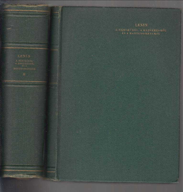 Lenin : A HÁBORÚRÓL, A HADSEREGRŐL ÉS A HADTUDOMÁNYRÓL I.-II.