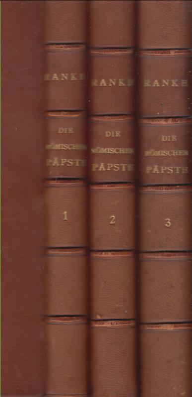 Leopold von Ranke : DIE RÖMISCHEN PäPTE  in den letzten vier Jahrhunderten.