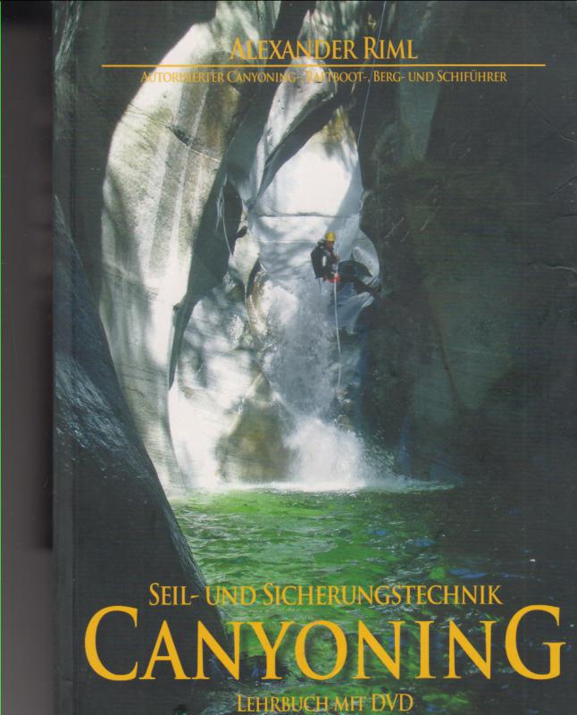 lexander Riml :  SEIL UND SICHERUNGSTECHNIK CANYONING   Lehrbuch