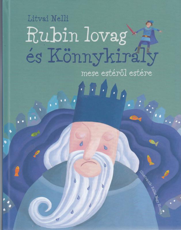 Litvai Nelli : RUBIN LOVAG ÉS KÖNNYKIRÁLY   15% kedvezmény