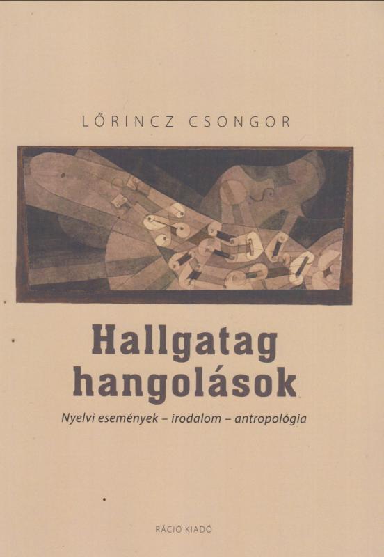 Lőrincz Csongor :  HALLGATAG HANGOLÁSOK --   Nyelvi események - irodalom - antropológia