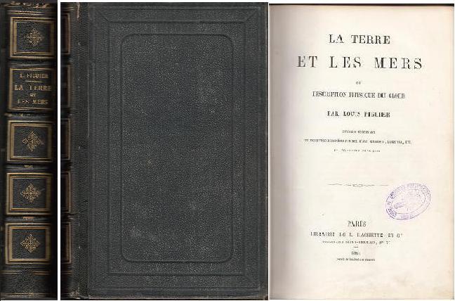 Louis Figuier: LA TERRE ET LES MERS OU DESCRITION PHYSIQUE DU GLOBE