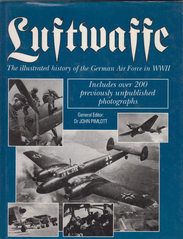 LUFTWAFFE - The Illustrated History of the German Air Force in WWII