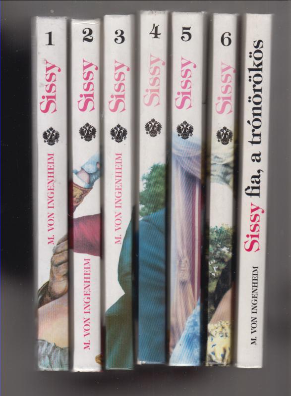 M. von Ingenheim  :  Sissy 1-6. +  Sissy fia, a trónörökös  (7 kötet)