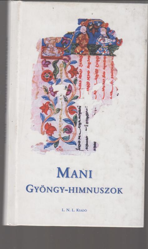 Mani - Gyöngy-himnuszok (Válogatás manicheus szövegekből )