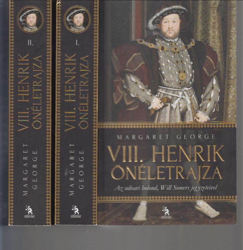 Margaret George : VIII. Henrik önéletrajza I-II. - Az udvari bolond, Will Somers jegyzeteivel