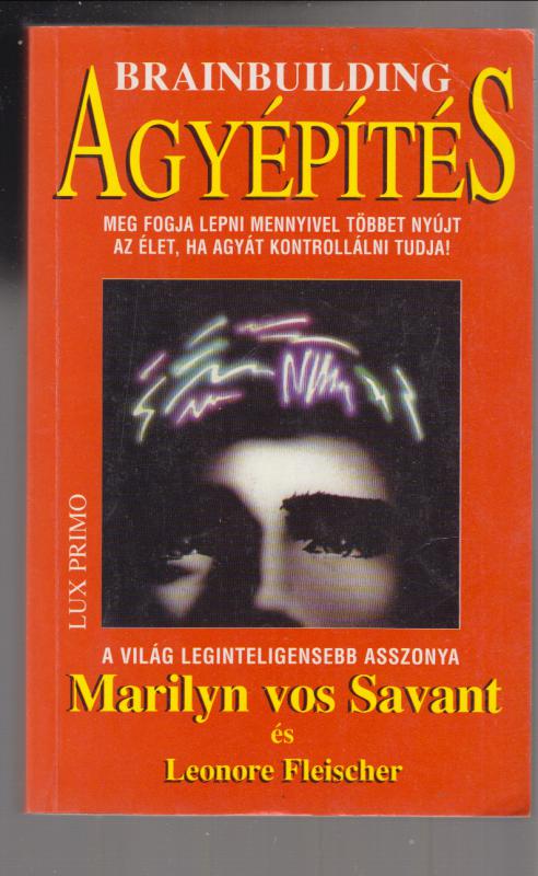 Marilyn vos Savant - Leonore Fleischer  :  Agyépítés – A gondolkodás, a logika, a kreativitás 12 hetes fejlesztőprogramja