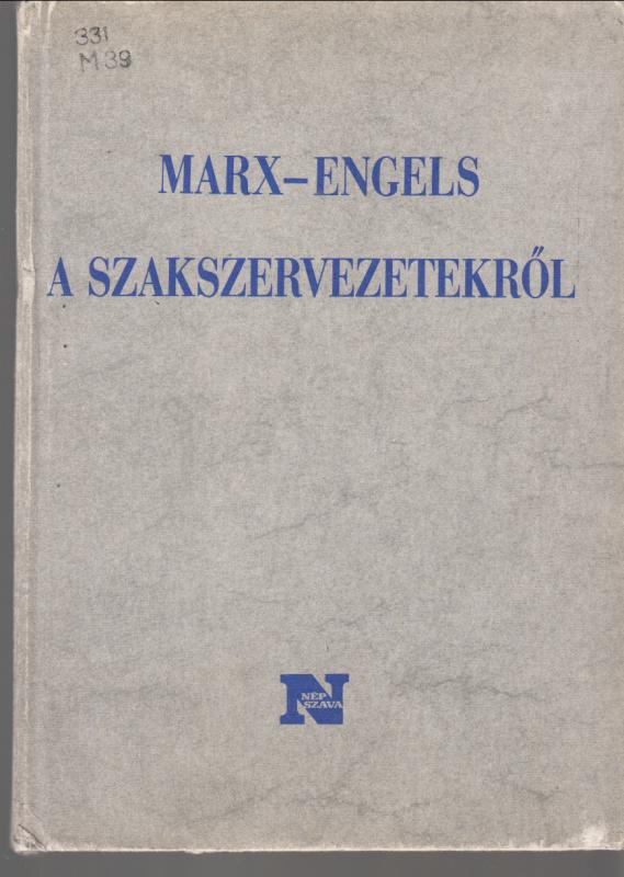 Marx - Engels  : A SZAKSZERVEZETEKRŐL