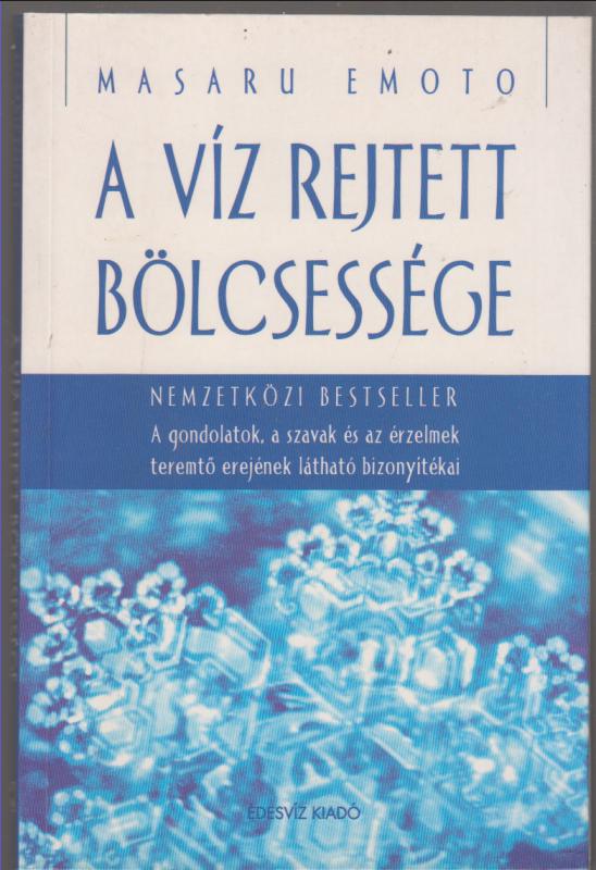 Masaru Emoto  : A víz rejtett bölcsessége