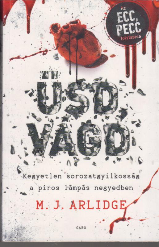 M.J. Arlidge : Üsd, vágd