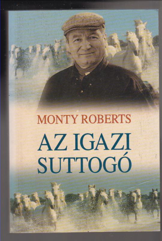 Monty Roberts : AZ IGAZI SUTTOGÓ