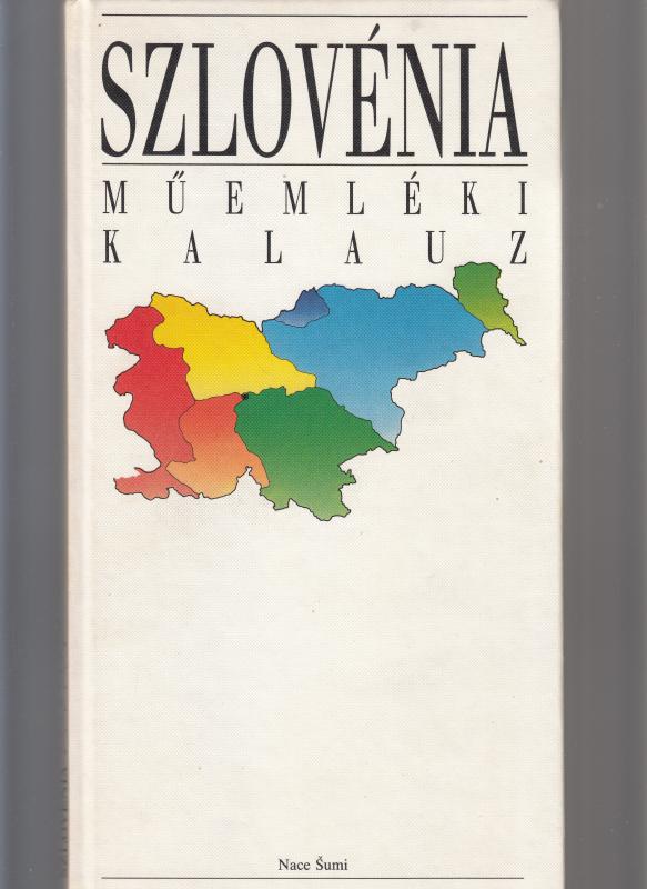 Nace Sumi: SZLOVÉNIA MŰEMLÉKI KALAUZ