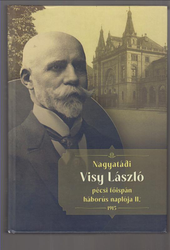 Nagyatádi Visy László pécsi főispán háborús naplója II.