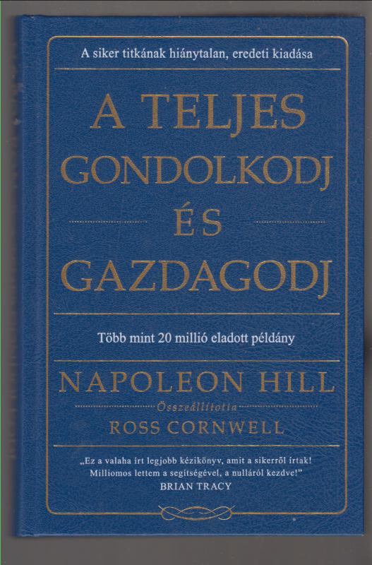 Napoleon Hill  :  A teljes gondolkodj és gazdagodj