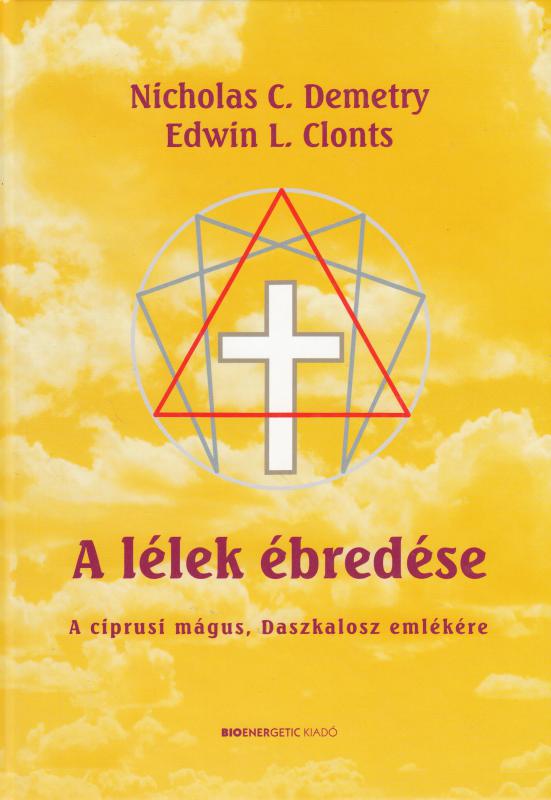 Nicholas C. Demetry- Edwin L. Clonts : A LÉLEK ÉBREDÉSE  A ciprusi mágus, daszkalosz emlékére