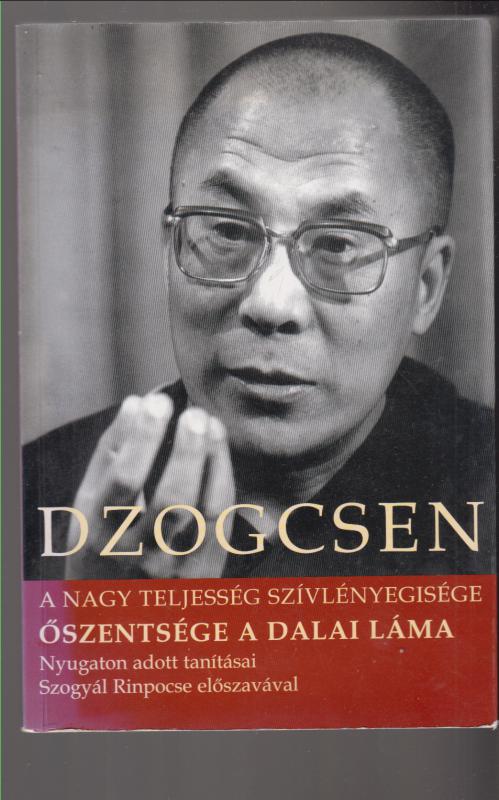 Őszentsége a Dalai Láma : Dzogcsen  - A nagy teljesség szívlényegisége
