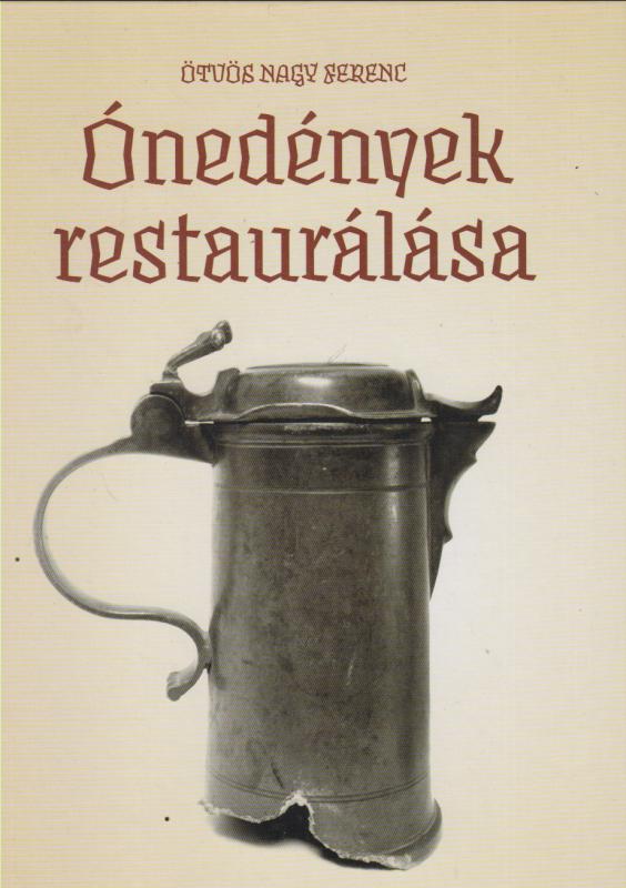 Ötvös Nagy Ferenc : ÓNEDÉNYEK RESTAULÁLÁSA