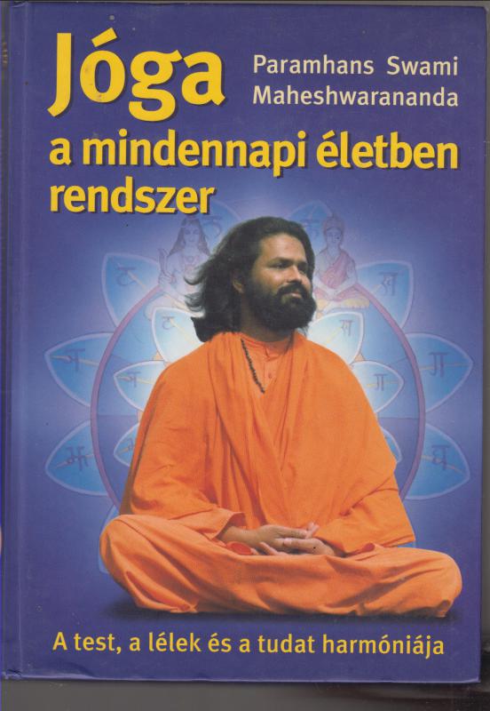 P. Swami Maheshwarananda : Jóga a mindennapi életben rendszer