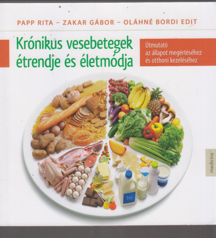 Papp Rita Zakar Gábor Oláhné Bordi Edit : Krónikus vesebetegek étrendje és életmódja