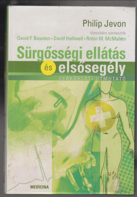 Philip Jevon : Sürgősségi ellátás és elsősegély – gyakorlati útmutató