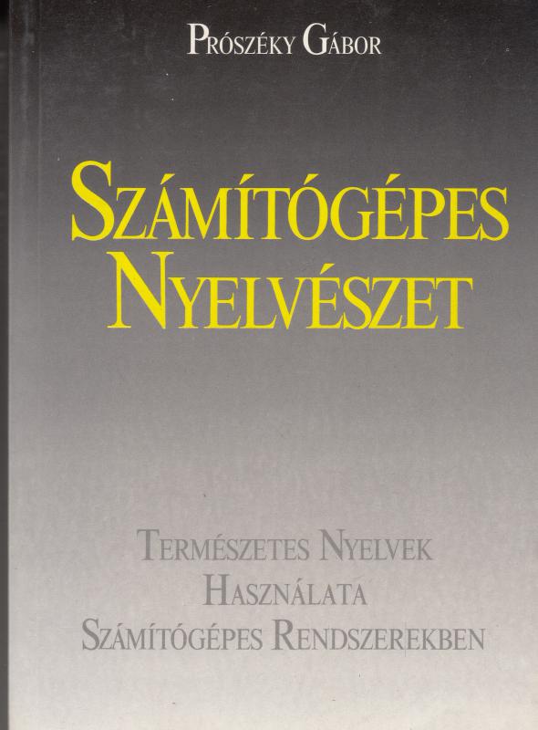 Prószéki Gábor : SZÁMÍTÓGÉPES NYELVÉSZET