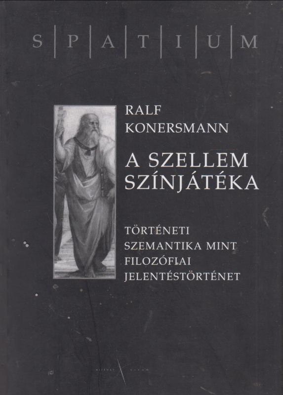 Ralf Konersmann  : A szellem színjátéka. Történeti szemantika mint ...